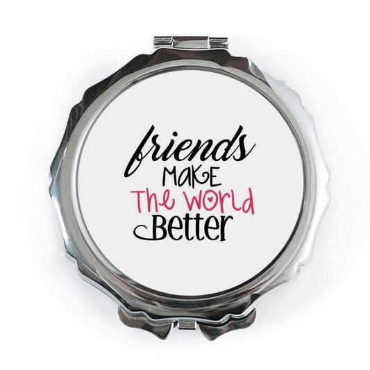 Friends Pocket Mirror, Friendship Gift, Best Friend Gift, Inspirational Quote Mirror, Pocket Makeup Mirror, World Better, Pocket Mirror - Tawshia