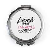 Friends Pocket Mirror, Friendship Gift, Best Friend Gift, Inspirational Quote Mirror, Pocket Makeup Mirror, World Better, Pocket Mirror - Tawshia