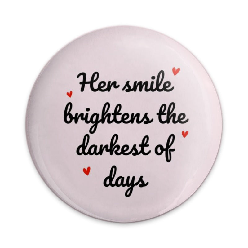 Her Smile Pinback Button, Brightens Days Badge, Inspirational Quote Pin, Cute Heart Pin, Positive Vibes Button, Gift Idea - Tawshia