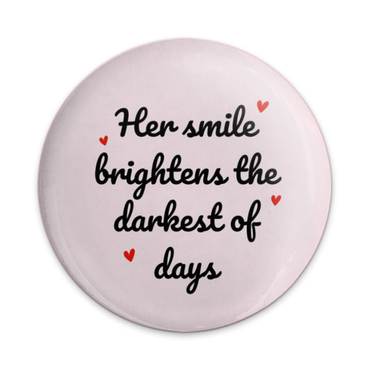 Her Smile Pinback Button, Brightens Days Badge, Inspirational Quote Pin, Cute Heart Pin, Positive Vibes Button, Gift Idea - Tawshia