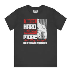Train Hard Sweat More Stay Focused T-shirt product