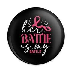 Her Battle is My Battle Pinback Button, Breast Cancer Awareness Pin, Supporter Button, Pink Ribbon Button, Awareness Button - Tawshia