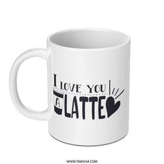 I Love You a Latte Mug, Coffee Lover Gift, Cute Coffee Mug, Valentine's Gift, Unique Mug, Gift for Her, Gift for Him, Ceramic Mug - Tawshia