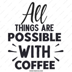 Coffee Lover Pinback Button, All Things Possible Coffee Button, Caffeine Addict Gift, Funny Coffee Quote Button, Coffee Motivation Badge - Tawshia