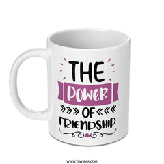 Friendship Mug, Power of Friendship Gift, Best Friends Mug, Coffee Mug, Friendship Quote, Friends Forever, Gift for Friend - Tawshia