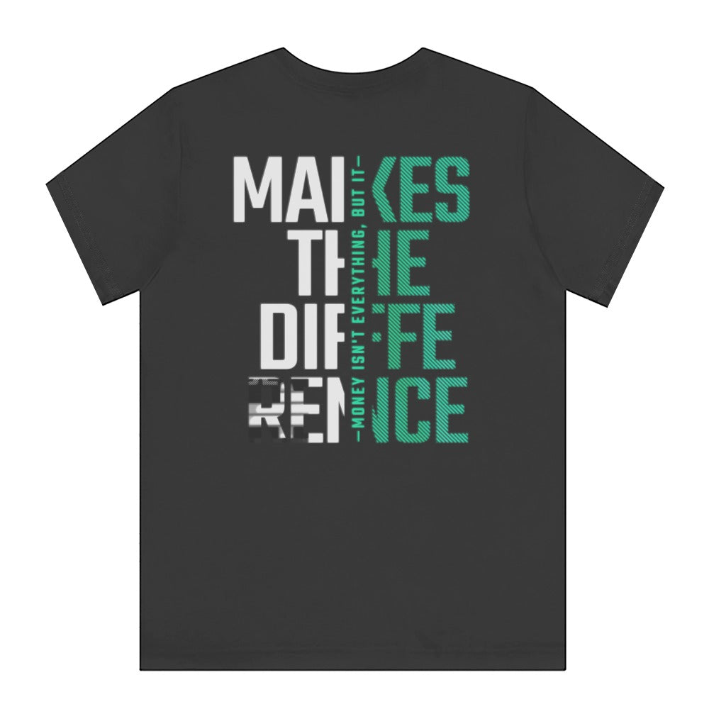 Money Isn't Everything But It Makes the Difference T-Shirt