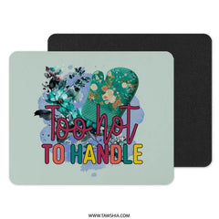 Too Hot To Handle MousePad, Floral Kitchen Mouse Pad, Funny Oven Mitt, Cute Desk Accessory, Gift for Baker, Unique Office Decor - Tawshia