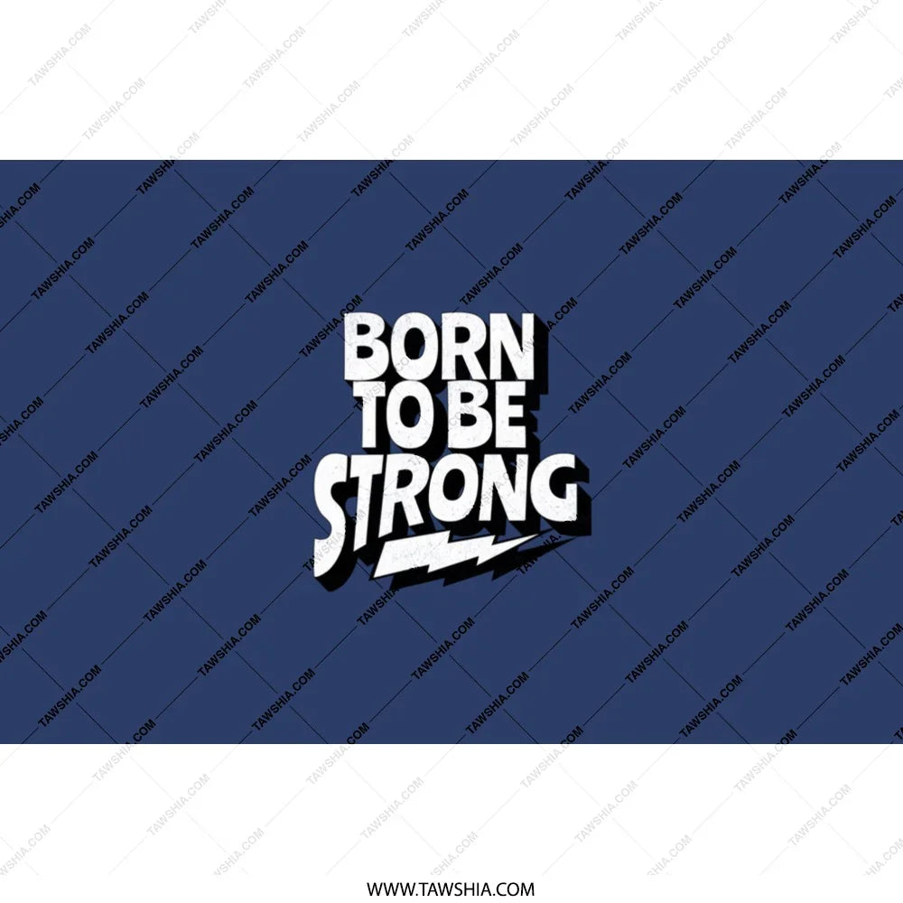 Born To Be Strong Graphic Printed Product