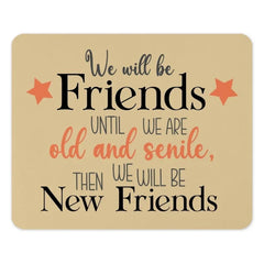 Friends Mouse Pad, Funny Friendship Quote Gift, Best Friend Mousepad, Senile Friends, Work From Home Gift, Cute Desk Accessory - Tawshia