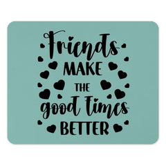 Friends Make Good Times Mouse Pad, Friendship Gift, Best Friends Gift, Motivational Decor, Cute Office Decor, Gift Idea - Tawshia
