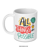 All Things Are Possible Mug, Inspirational Coffee Mug, Positive Quote Gift, Motivational Mug, Gift for Friend, Encouragement Mug - Tawshia