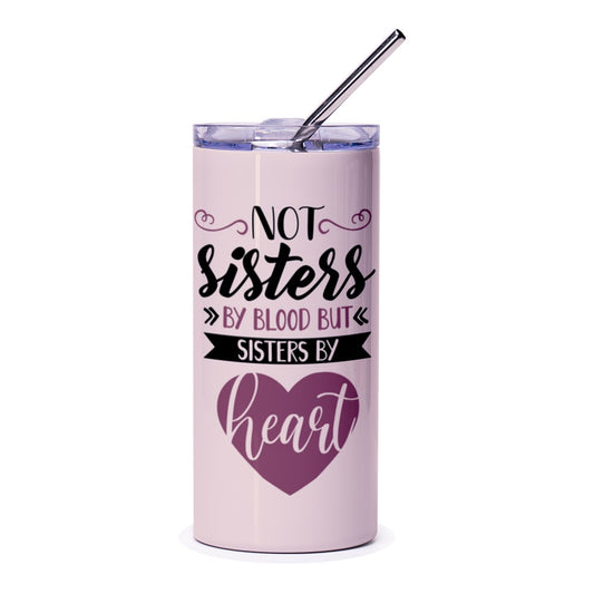 Not Sisters By Blood Tumbler, Sisters By Heart Gift, Best Friend Present, Unique Tumbler, Sisterhood Tumbler, Friendship Tumbler - Tawshia