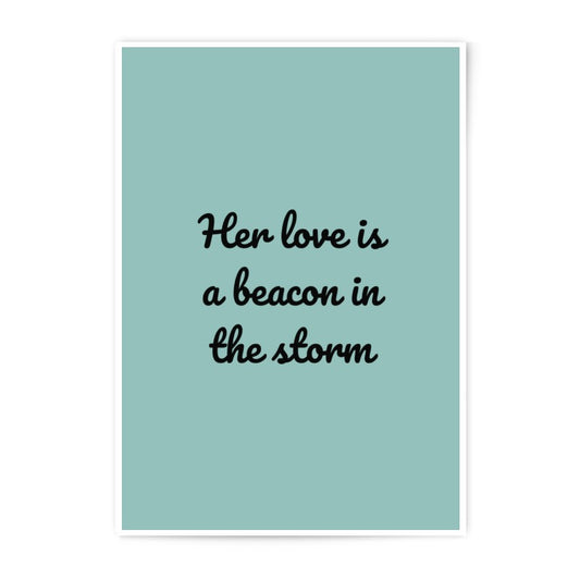 Her Love is a Beacon Photographic Prints, Inspirational Wall Art, Quote Print, Motivational Decor, Modern Home Decor, Gift Idea - Tawshia