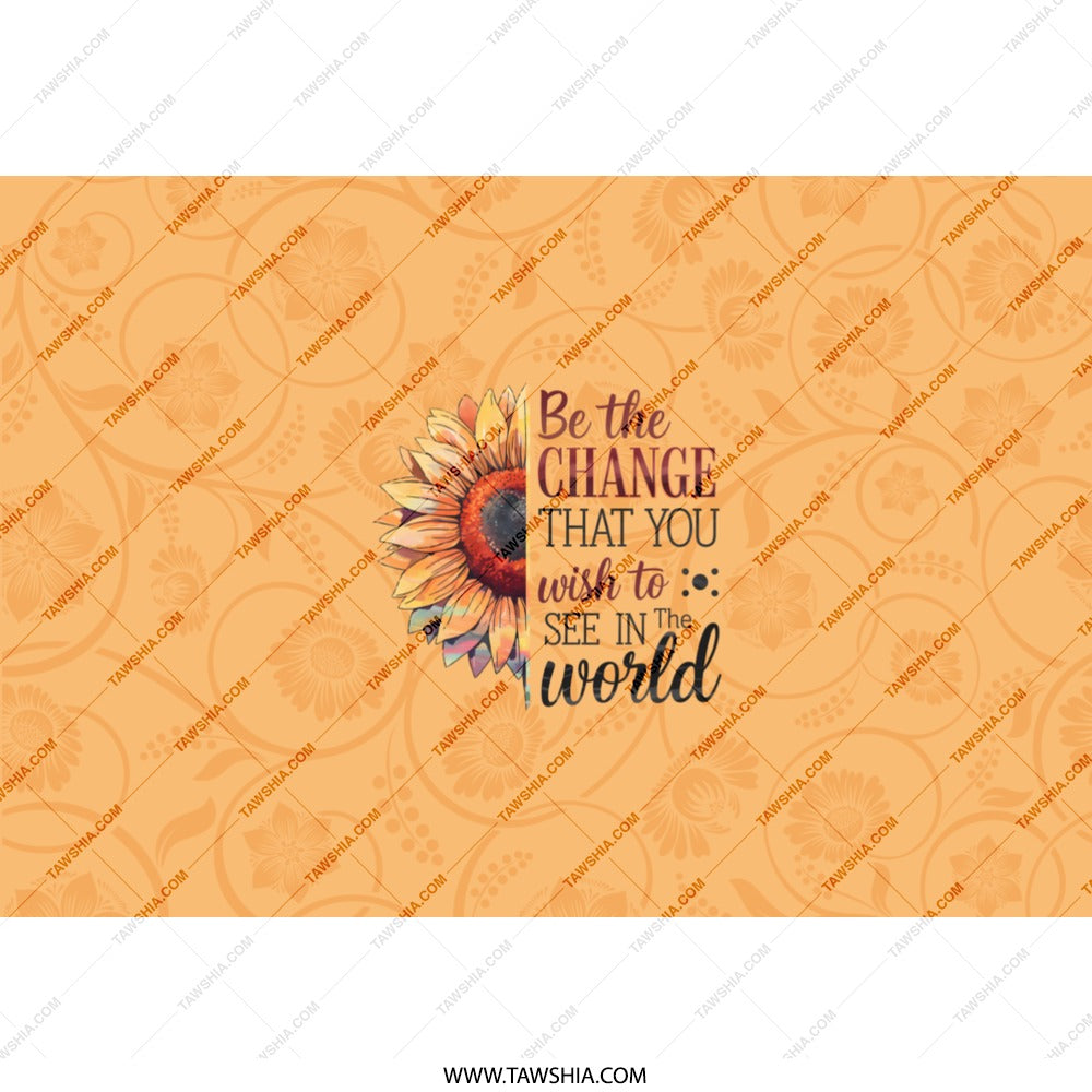 Sunflower Tumbler, Inspirational Quote Tumbler, Change the World, Motivational Tumbler, Floral Tumbler, Gift for Her, Travel Tumbler - Tawshia