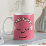 Stay Calm Stay Happy Mug, Cute Pink Kawaii Style, Positive Vibes Coffee Cup, Gift For Friend, Smiley Face Mug - Tawshia