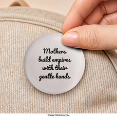 Mothers Build Empires Pinback Button, Mom Gift, Empowerment Gift, Mother's Day Button, Inspirational Quote Pin, Powerful Women Pin - Tawshia