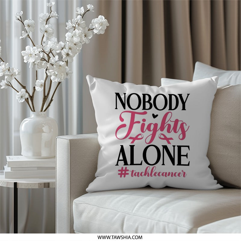 Nobody Fights Alone Pillow, Breast Cancer Awareness Pillow, Cancer Support Pillow, Inspirational Gift, Cancer Ribbon Pillow - Tawshia