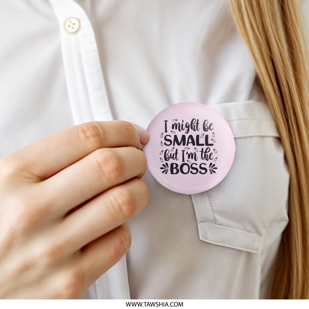 Small But The Boss Pinback Button, Funny Kid Quote Button, Sassy Toddler Gift, Cute Baby Saying Pin, Empowering Child Accessory, Gift - Tawshia