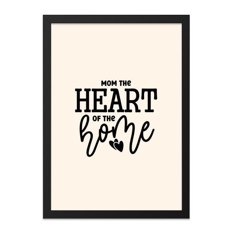 Mom Heart of Home Framed Art, Mothers Day Gift, Home Decor, Quote Print, Family Wall Art, Minimalist Art, Gift for Her, Framed Wall Art - Tawshia