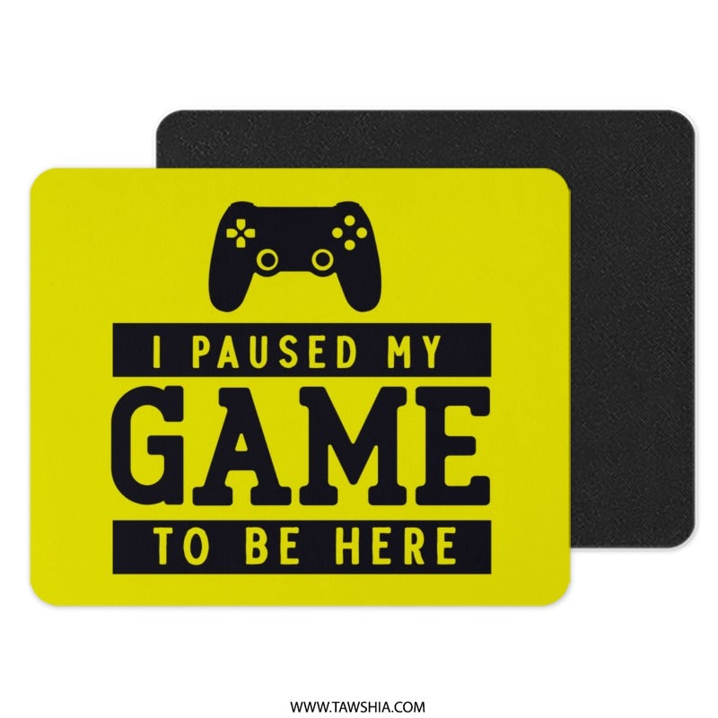 Funny Gaming Mouse Pad, I Paused My Game to Be Here, Gamer Gift, Video Game Accessories, Gift for Him, Controller Design, Yellow - Tawshia