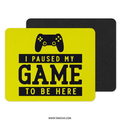 Funny Gaming Mouse Pad, I Paused My Game to Be Here, Gamer Gift, Video Game Accessories, Gift for Him, Controller Design, Yellow - Tawshia