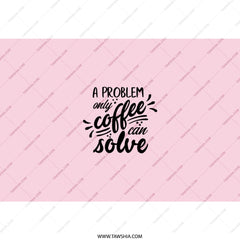 Coffee Problem Tumbler, Funny Coffee Lover Gift, Cute Tumbler, Coffee Addict Tumbler, Pink Coffee Cup, Gift for Her, Gift for Him - Tawshia