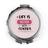 Life Is Better With Friends Pocket Mirror, Inspirational Quote Mirror, Gift For Friends, Best Friends, Compact Mirror - Tawshia