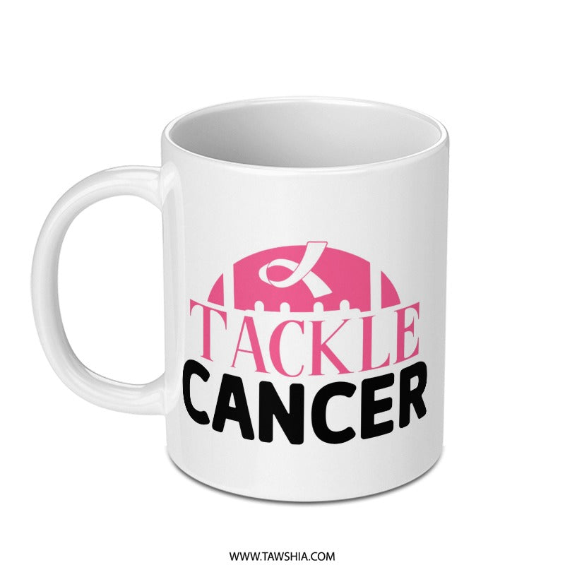 Tackle Cancer Mug, Breast Cancer Awareness, Fight Cancer Mug, Gift for Survivor, Inspirational Mug, Support Mug, Warrior Mug - Tawshia