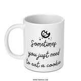 Sometimes You Need a Cookie Mug, Cute Mug, Gift Idea, Novelty Mug, Coffee Mug, Hot Chocolate Mug, Tea Mug, Kitchen Decor - Tawshia