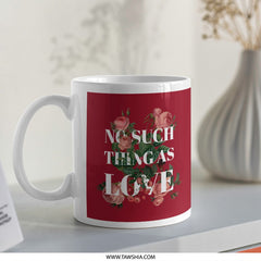 No Such Thing As Love Floral Designed Mug product