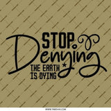 Stop Denying Pinback Button, Earth is Dying Button, Environmental Activism Button, Climate Change Awareness Button, Eco Friendly - Tawshia