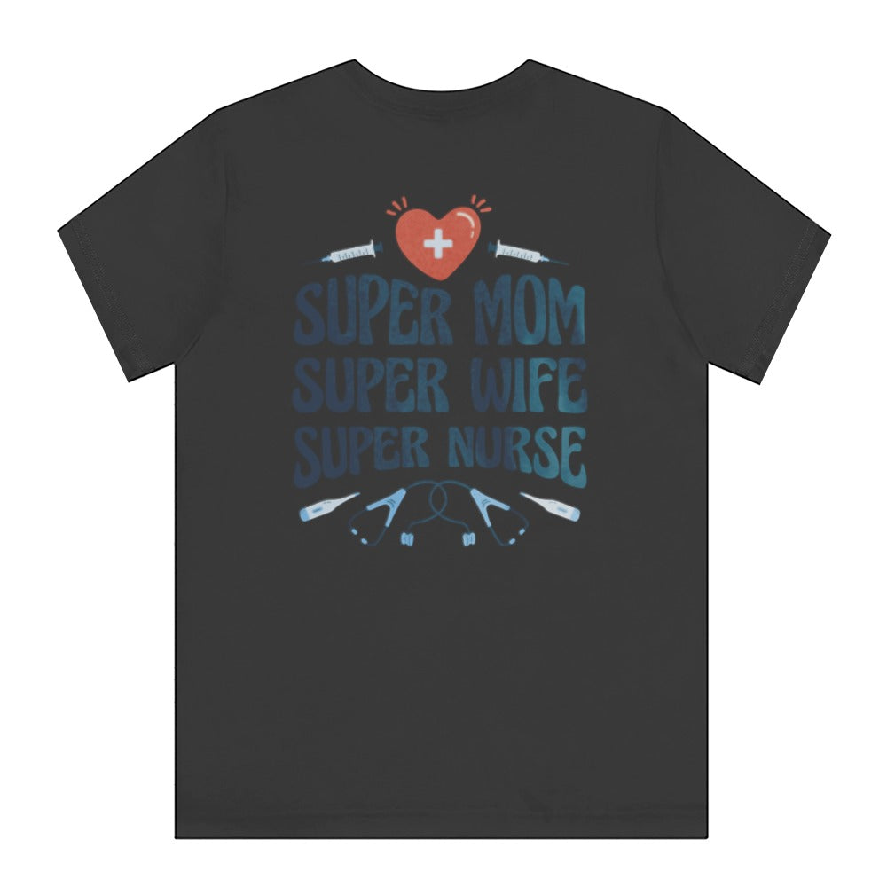 Super Mom Super Wife Super Nurse T-shirt product