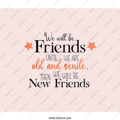 Friends Forever Backpack, Friendship Quote Backpack, Old Friends Backpack, Best Friends Gift, Funny Friends Backpack, Backpack for Friends - Tawshia