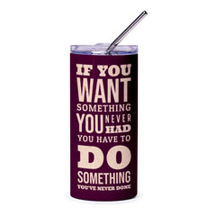 If You Want Something You Never Had Tumbler product type