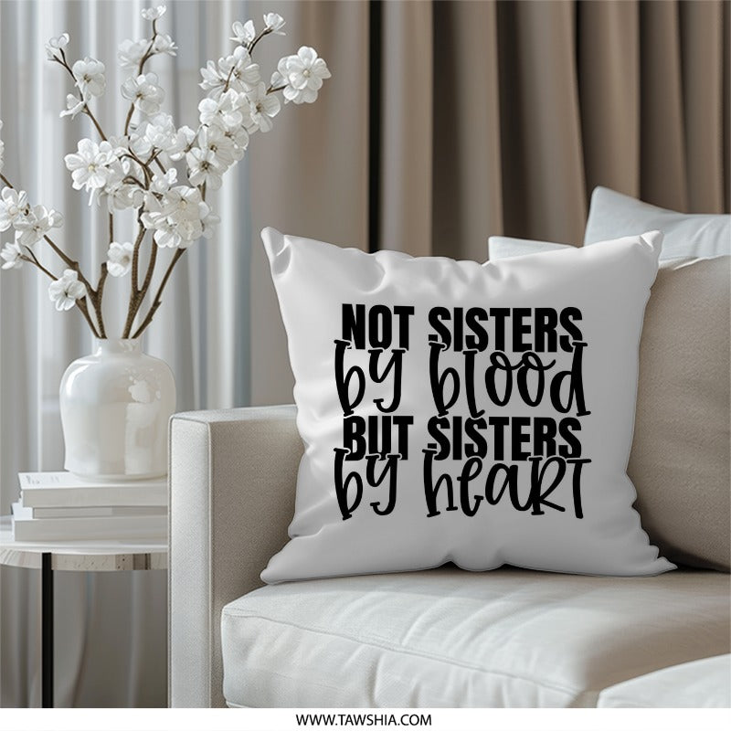 Not Sisters By Blood Pillow, Best Friends Pillow, Friendship Gift, Soul Sister Present, Decorative Pillow, Bestie Gift Idea - Tawshia