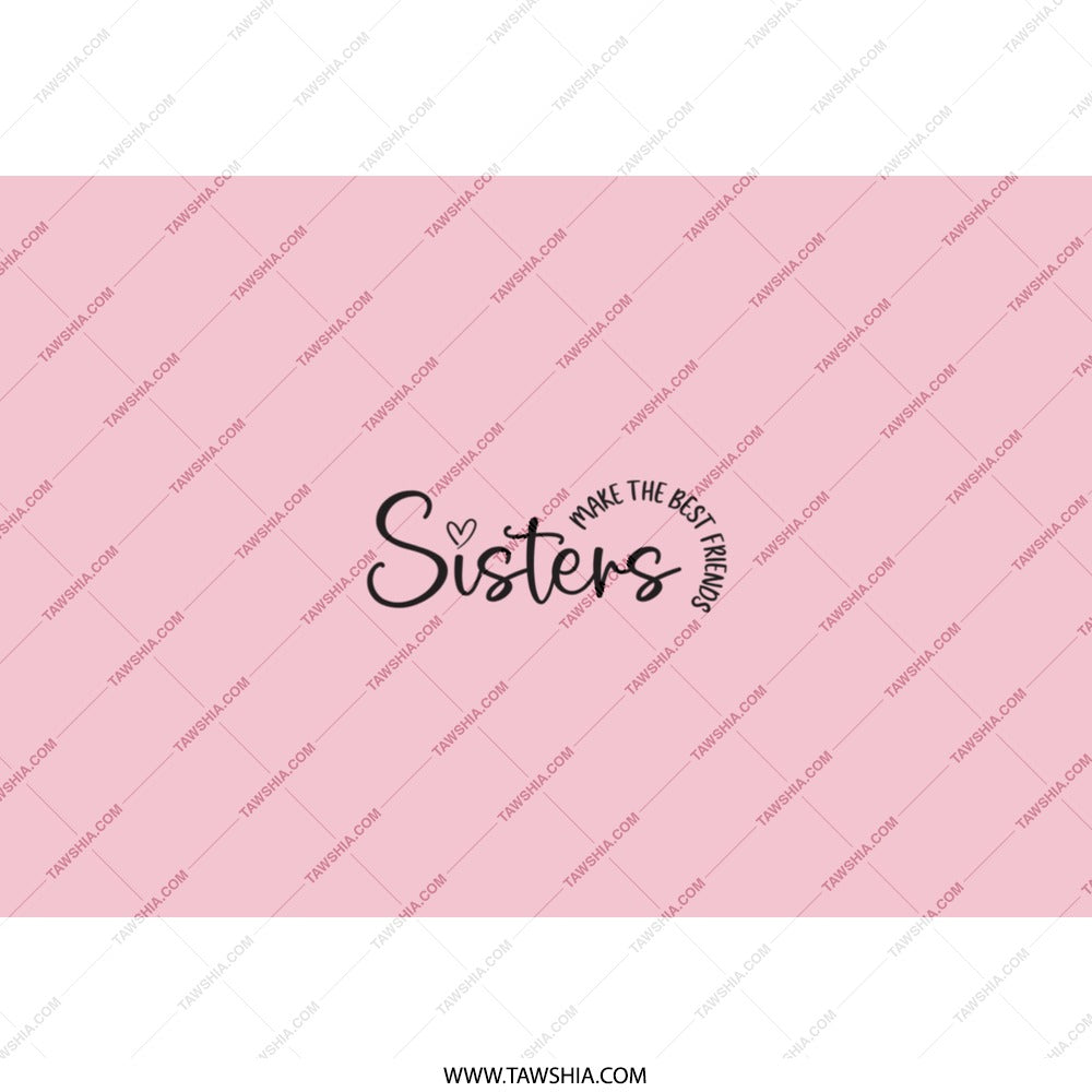 Sisters Make the Best Friends Tumbler, Sister Gift Idea, Pink Tumbler Cup, Sisterhood, Gift for Her, Birthday Gift, Custom Drinkware - Tawshia