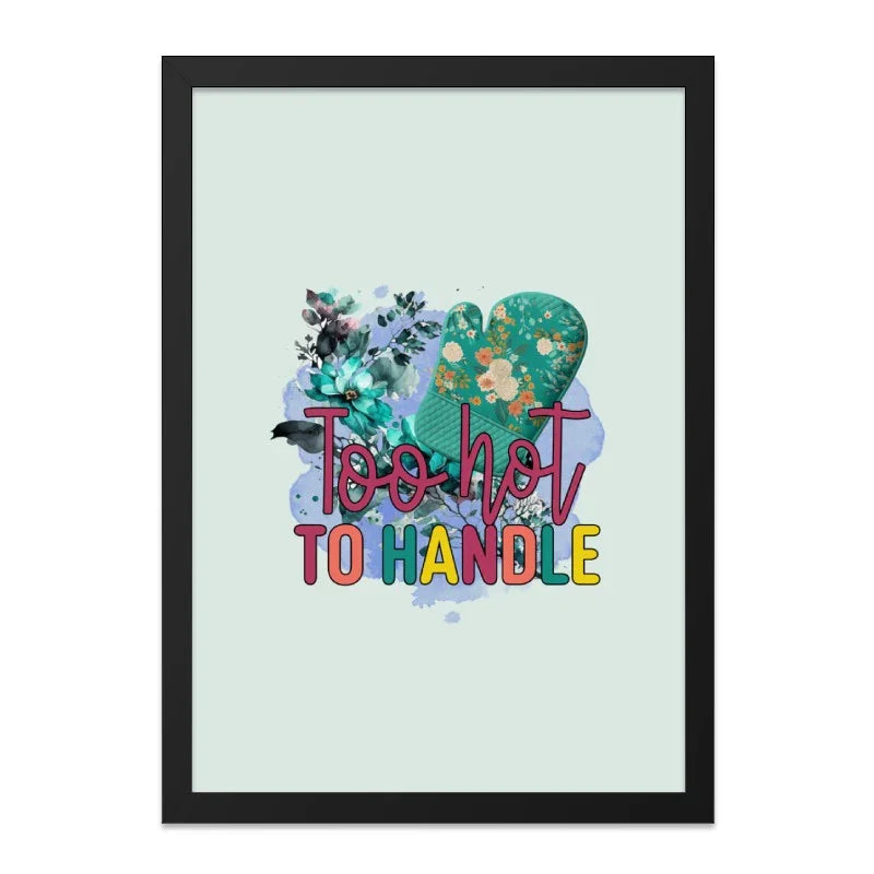 Too Hot to Handle Wall Art, Kitchen Decor Print, Oven Mitt Art, Floral Wall Art, Funny Kitchen Art, Foodie Gift, Home Decor, Kitchen Wall - Tawshia