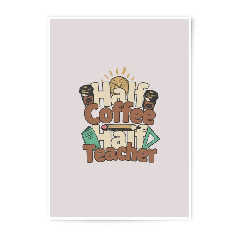 Half Coffee Half Teacher Photographic Print, Teacher Gift Idea, Coffee Lover Art Print, Unique Teacher Appreciation Decor - Tawshia