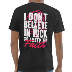 I Don't Believe In Luck So I Keep The Faith T-shirt product type