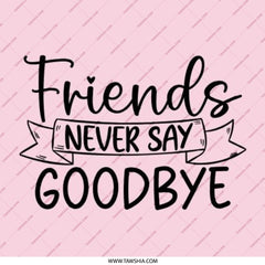 Friends Never Say Goodbye Pinback Button, Best Friend Gift, Friendship Quote Button, Cute Button, Gift for Friend, Sentiment Button - Tawshia