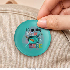 It's Getting Hot in Here Pinback Button, Funny Kitchen Pin, Teal Pan Pin Button, Chef Gift, Cooking Lover Pinback Button - Tawshia