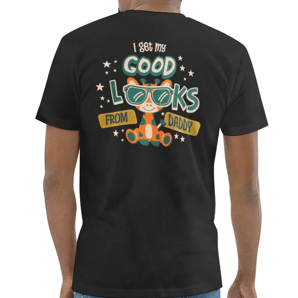 I Get My Good Looks From Daddy T-Shirt product type