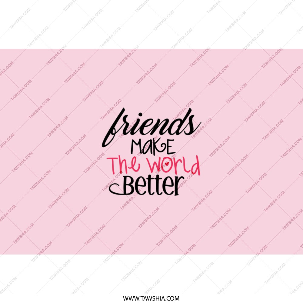 Friends Make The World Better Tumbler, Friendship Gift, Best Friend Tumbler, Gift For Friends, Pink Tumbler With Straw - Tawshia
