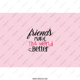 Friends Make The World Better Tumbler, Friendship Gift, Best Friend Tumbler, Gift For Friends, Pink Tumbler With Straw - Tawshia