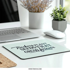 Teacher Appreciation MousePad, Teacher Gift, Teachers Plant Seeds, Thank You Teacher Mousepad, Gift For Teacher, School Teacher - Tawshia
