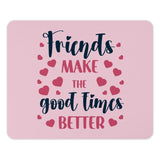 Friends Make The Good Times Better Mouse Pad, Cute Friendship Quote, Gift For Friend, Heart Mousepad, Pink Office Decor, Computer Accessory - Tawshia
