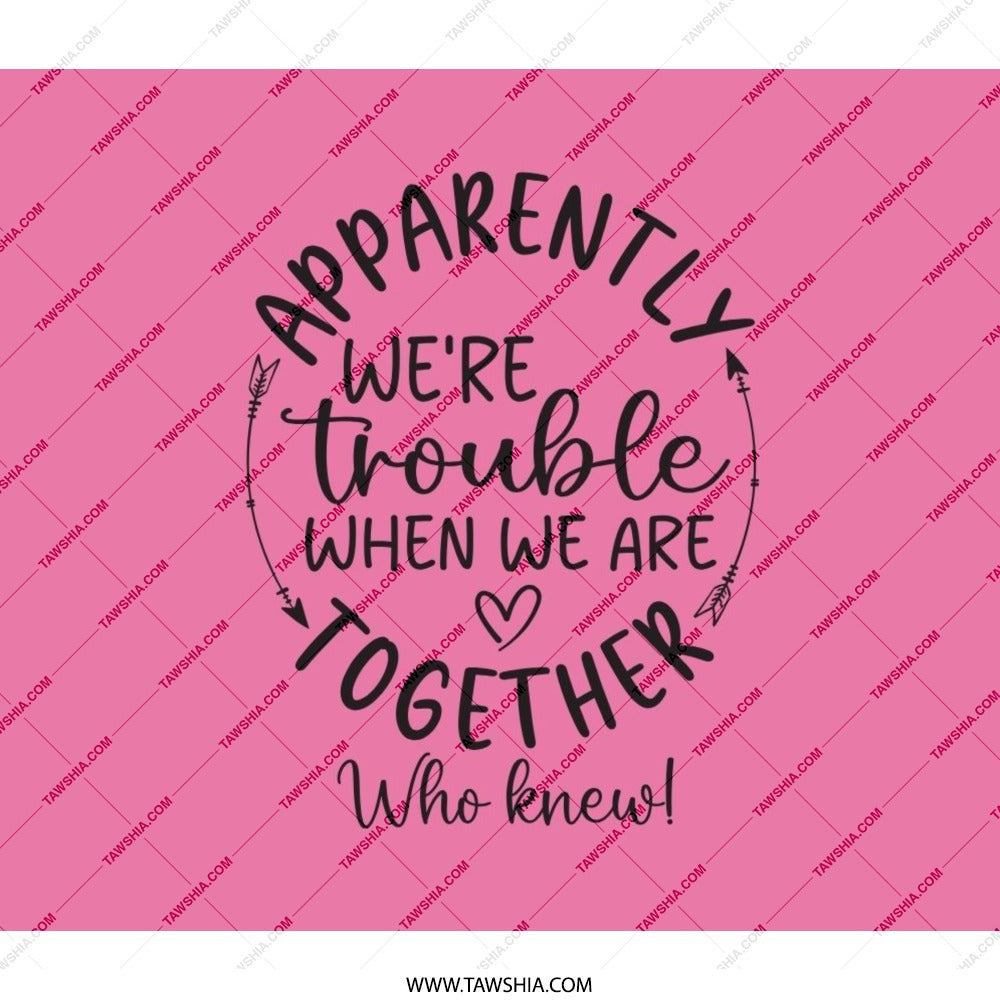 Trouble Together Backpack, Funny Quote Backpack, Sarcastic Friend Gift, Unique Backpack Design, Statement Backpack, Gift for Friend - Tawshia
