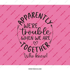 Trouble Together Backpack, Funny Quote Backpack, Sarcastic Friend Gift, Unique Backpack Design, Statement Backpack, Gift for Friend - Tawshia