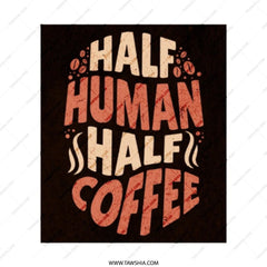Half Human Half Coffee Tote Bag, Funny Caffeine Lover Gift, Coffee Addict Shopper Bag, Novelty Coffee Saying Tote, Unique Tote - Tawshia