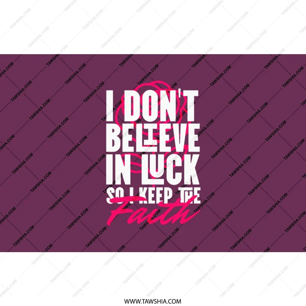 I Don't Believe in Luck So Keep the Faith Product